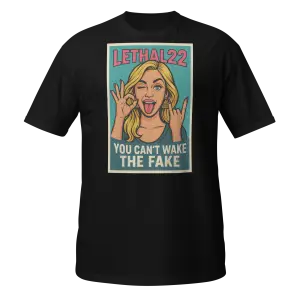 YOU CAN’T WAKE THE FAKE  Lethal22 - Tee Short-Sleeve Unisex T-Shirt