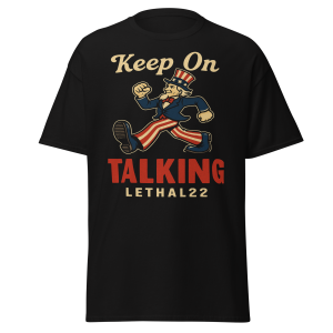 KEEP ON TALKING — LETHAL22 - Unisex classic tee