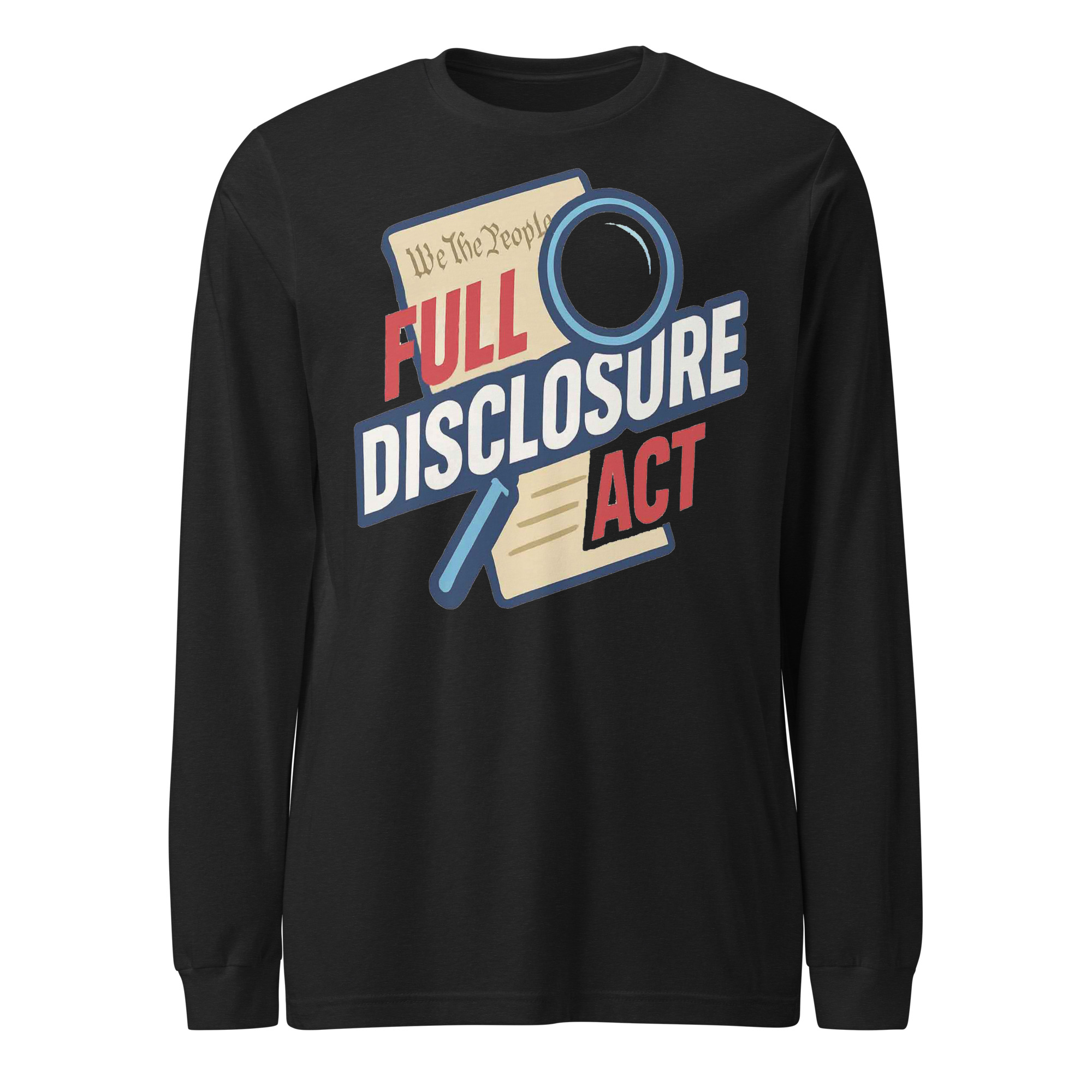 FULL DISCLOSURE ACT – Unisex Long Sleeve Tee