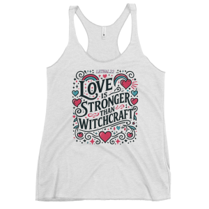 Love Is Stronger Than Witchcraft — Women’s Racerback Tank